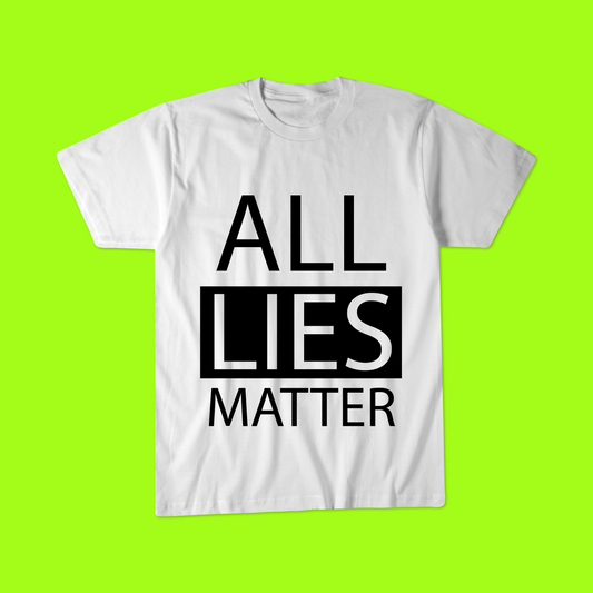 ALL LIES MATTER, Unisex t-shirt