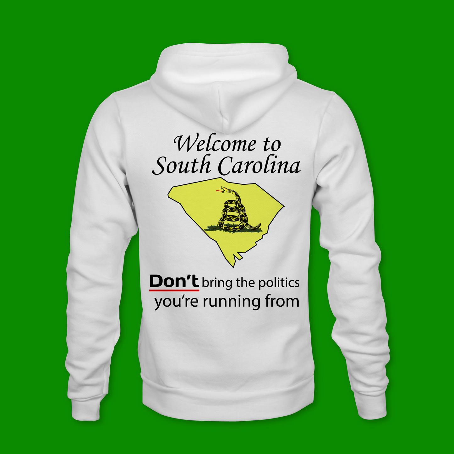 Welcome to South Carolina, DON'T bring the politics you are running from. Unisex hoodie