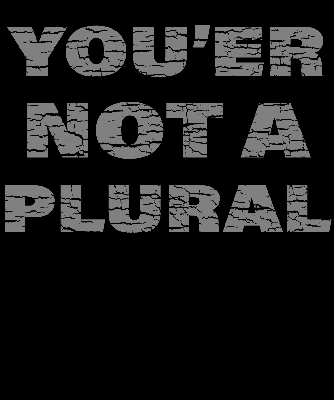 You're Not A Plural, Unisex t-shirt