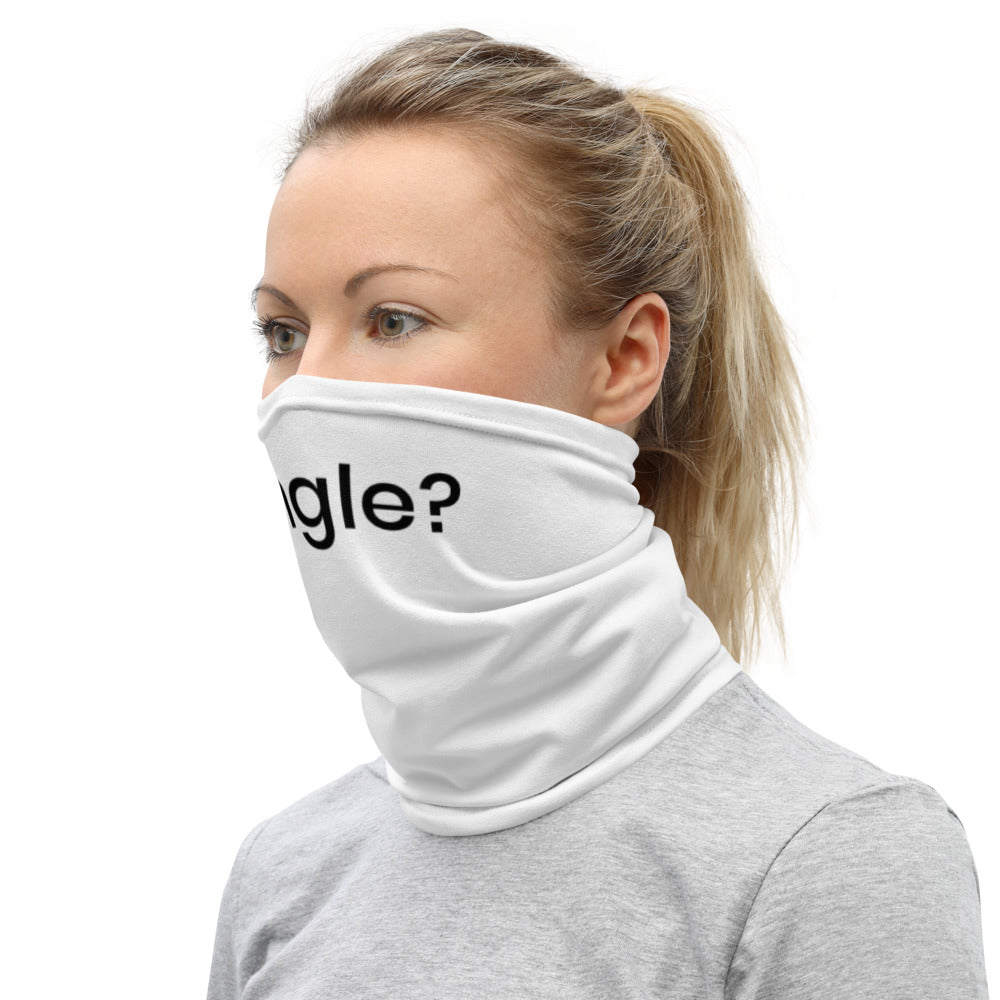 Single? / Neck Gaiter