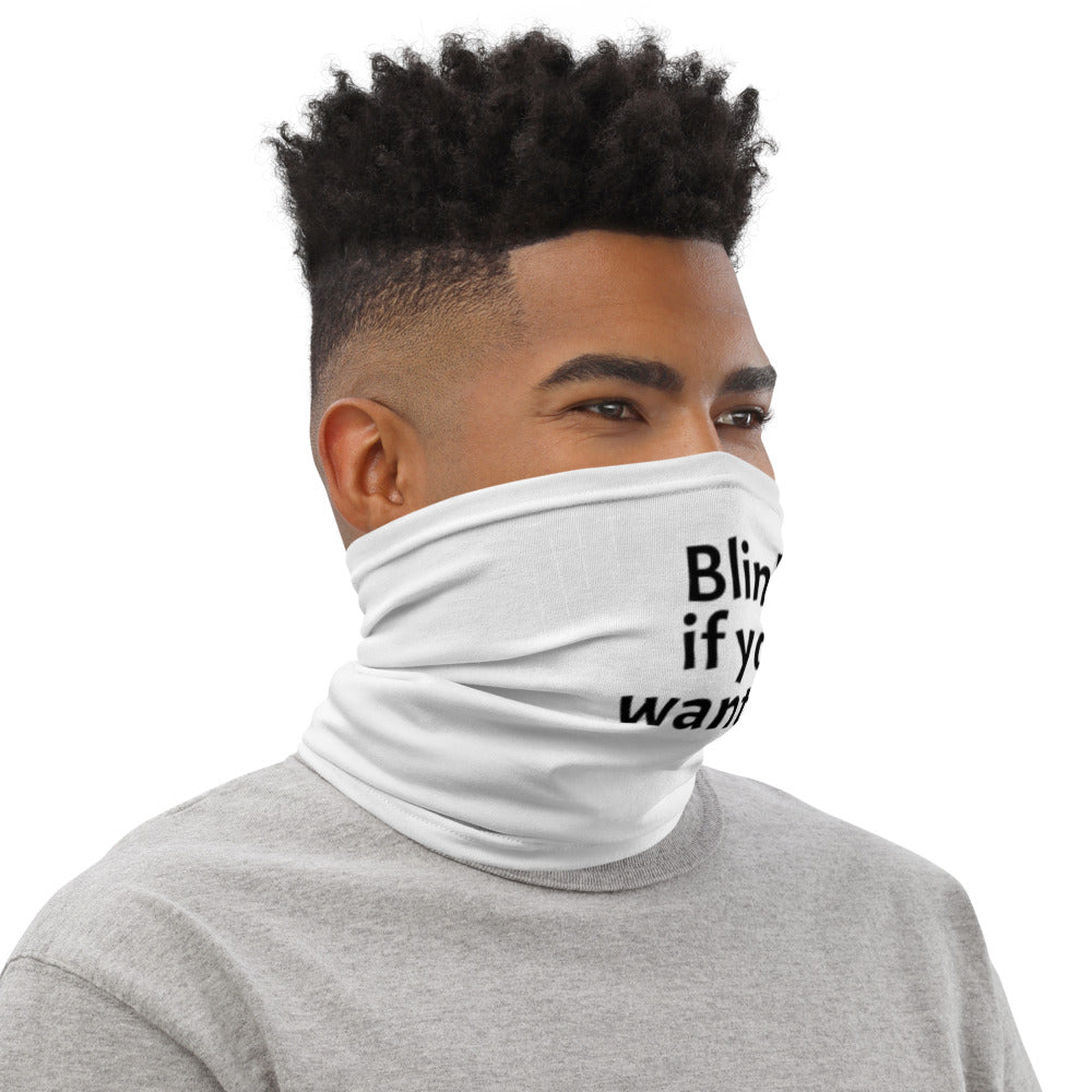 Blink if you want me, Neck Gaiter