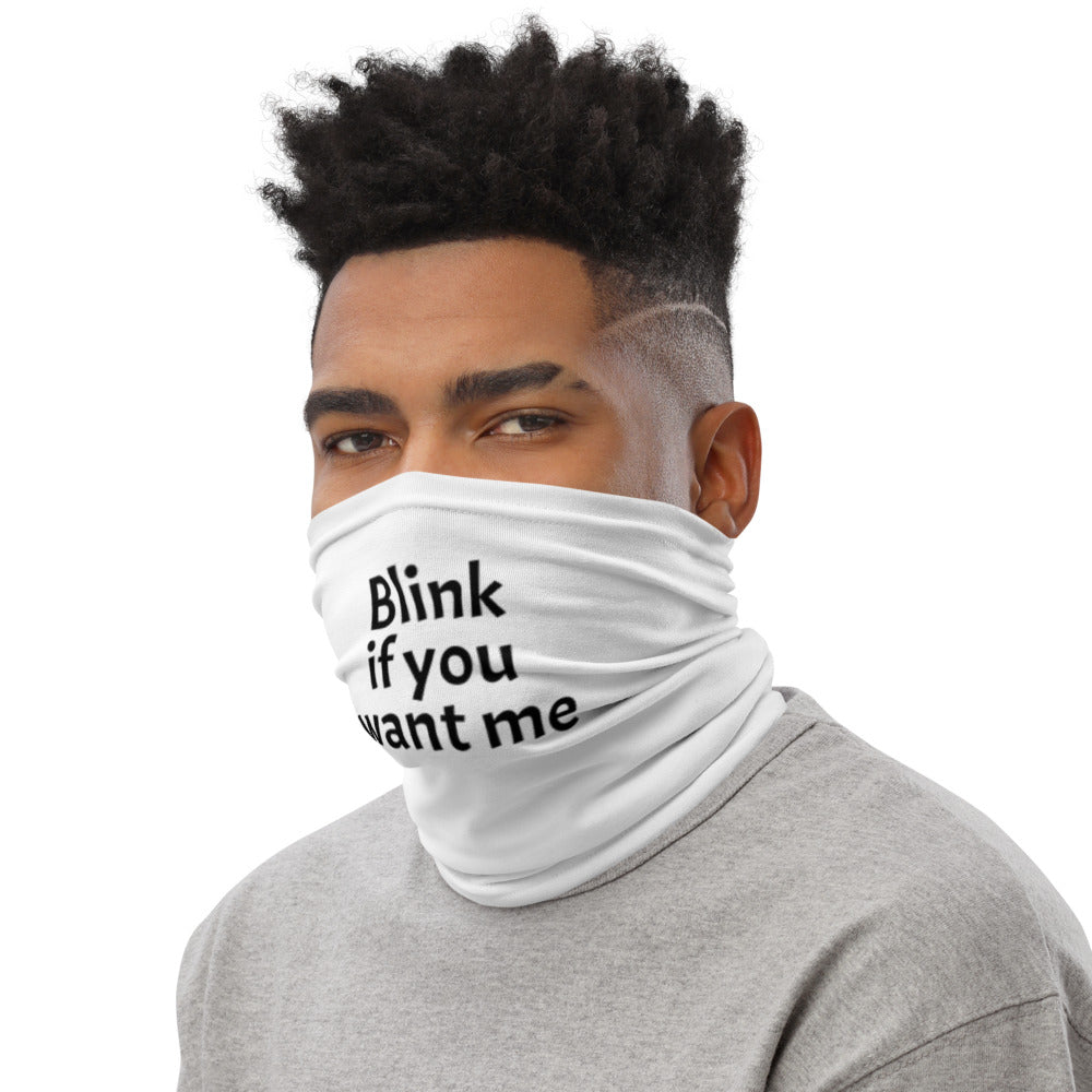 Blink if you want me, Neck Gaiter