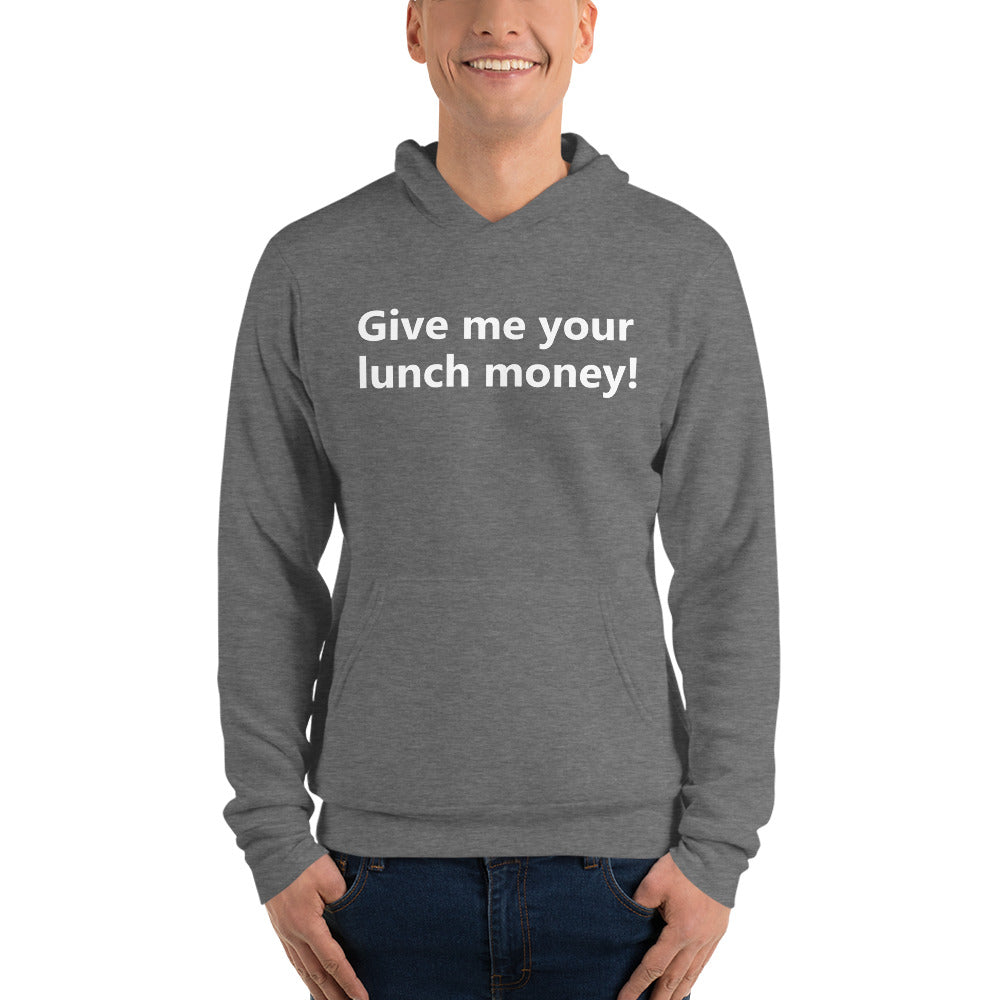 Give me your lunch money, Unisex hoodie