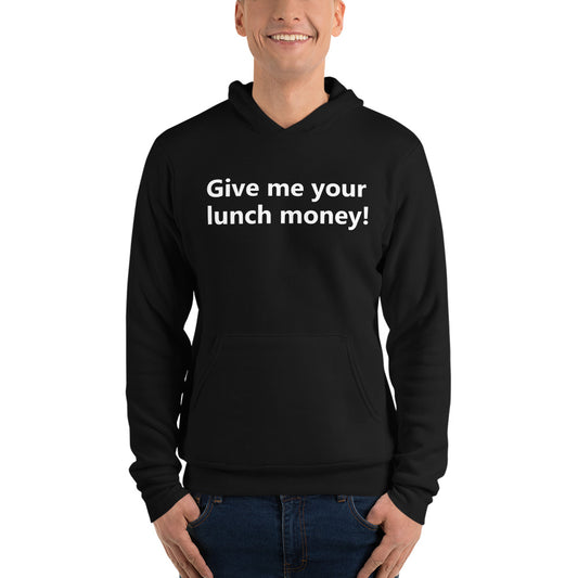 Give me your lunch money, Unisex hoodie