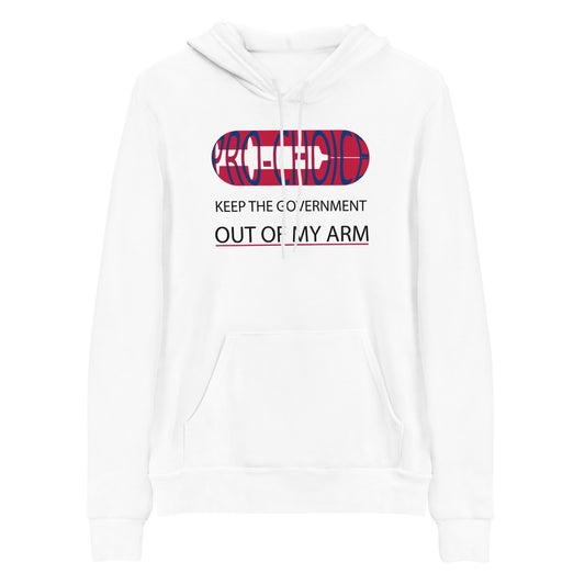 PRO-CHOICE, KEEP THE GOVERNMENT OUT OF MY ARM, Unisex hoodie