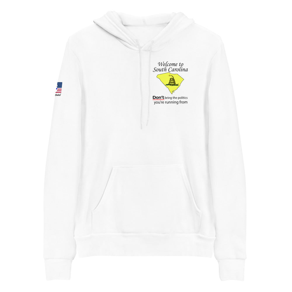 Welcome to South Carolina, DON'T bring the politics you are running from. Unisex hoodie