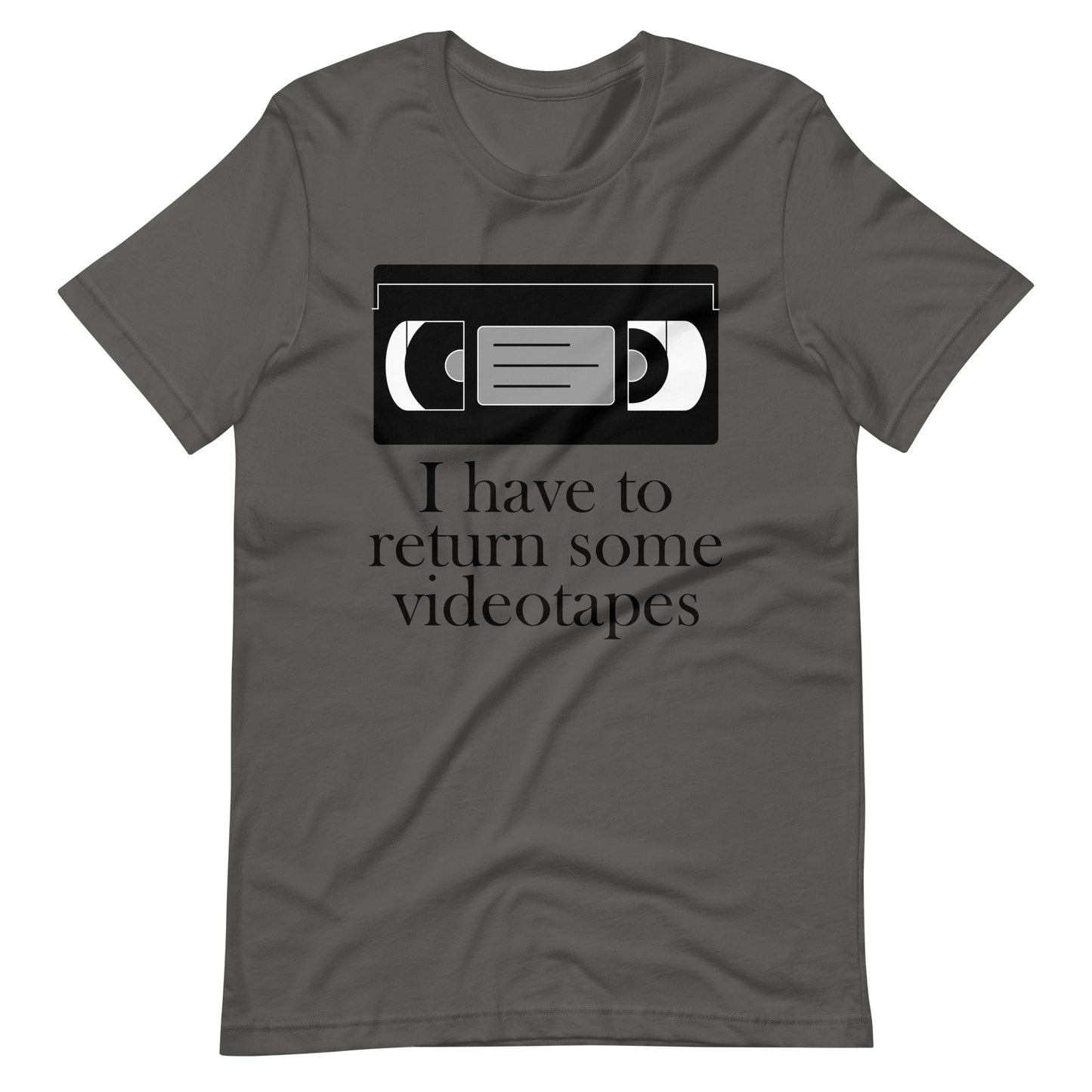 I have to return some videotapes, Unisex t-shirt