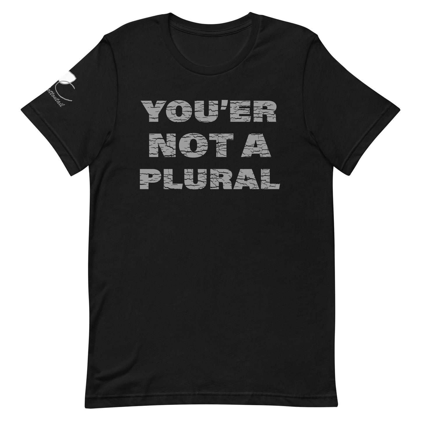 You're Not A Plural, Unisex t-shirt