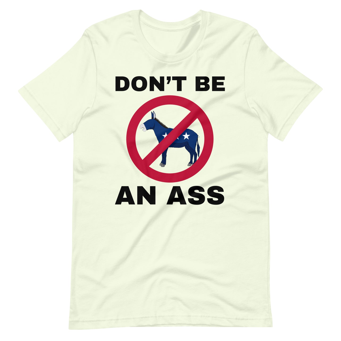 Don't be an ass. Unisex t-shirt