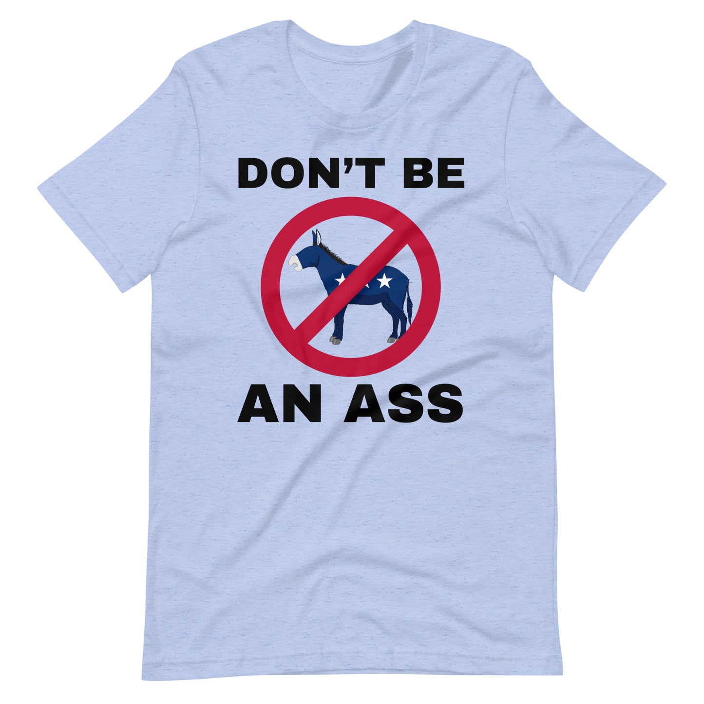 Don't be an ass. Unisex t-shirt