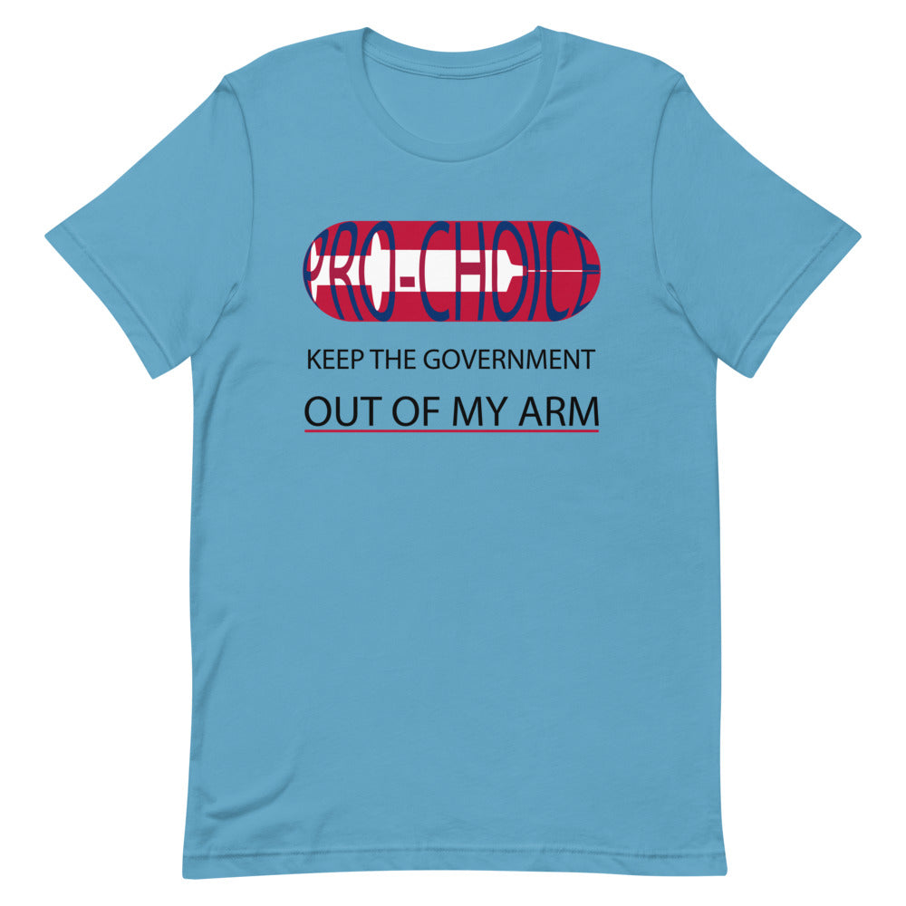 PRO-CHOICE, KEEP THE GOVERNMENT OUT OF MY ARM, Short-Sleeve Unisex T-Shirt