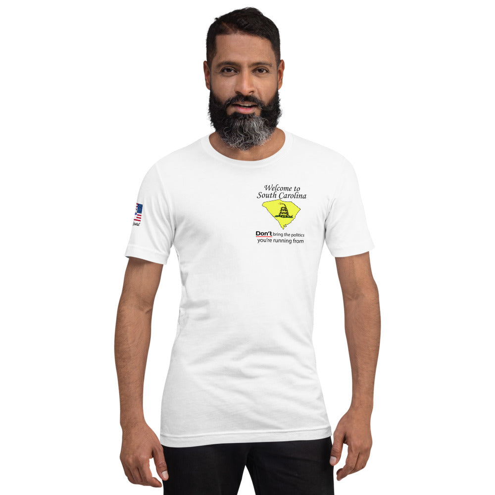 Welcome to South Carolina, DON'T bring the politics you are running from. Short-Sleeve Unisex T-Shirt